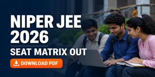 NIPER JEE 2026 Seat Matrix Released; Check Direct Link to Annexure 3